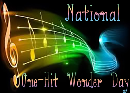 National One-Hit Wonder Day, #NationalOneHitWonderDay 